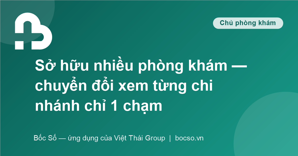 phần mềm quản lý đa chi nhánh phòng khám